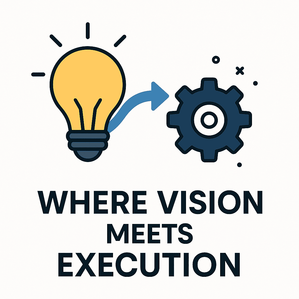 Where Vision Meets Execution